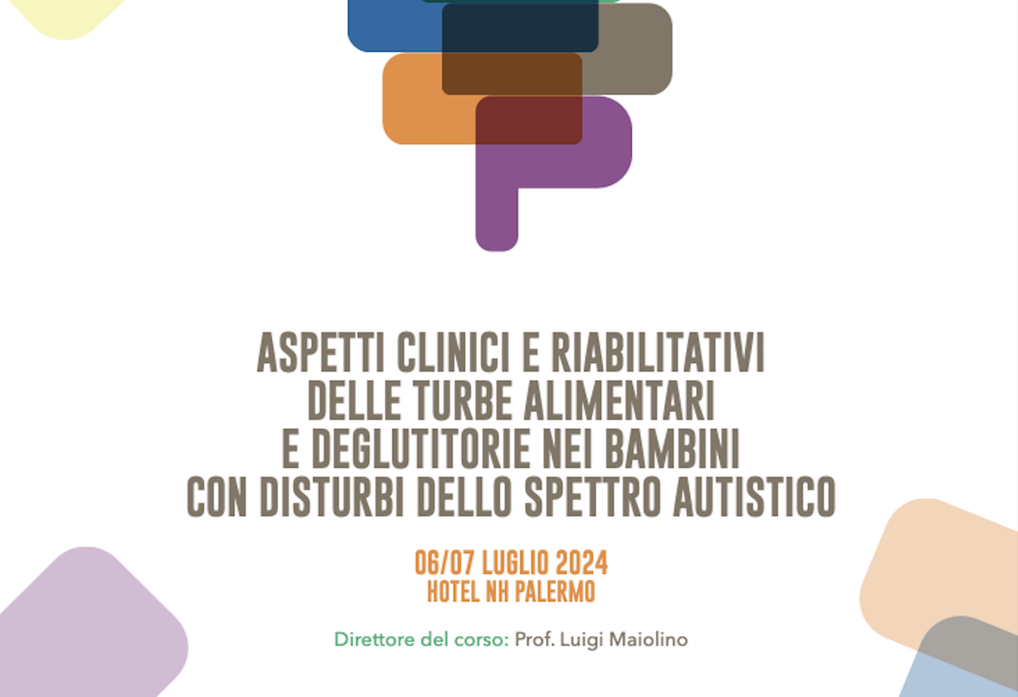 ASPETTI CLINICI E RIABILITATIVI DELLE TURBE ALIMENTARI E DEGLUTITORIE NEI BAMBINI CON DISTURBI DELLO SPETTRO AUTISTICO - 06 /07 LUGLIO 2024 HOTEL NH PALERMO